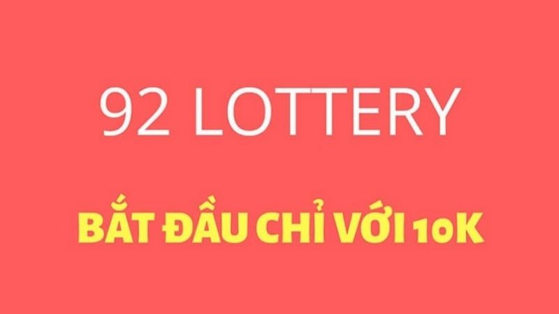 Các mức cược hấp dẫn khó để từ chối ở 92 Lottery